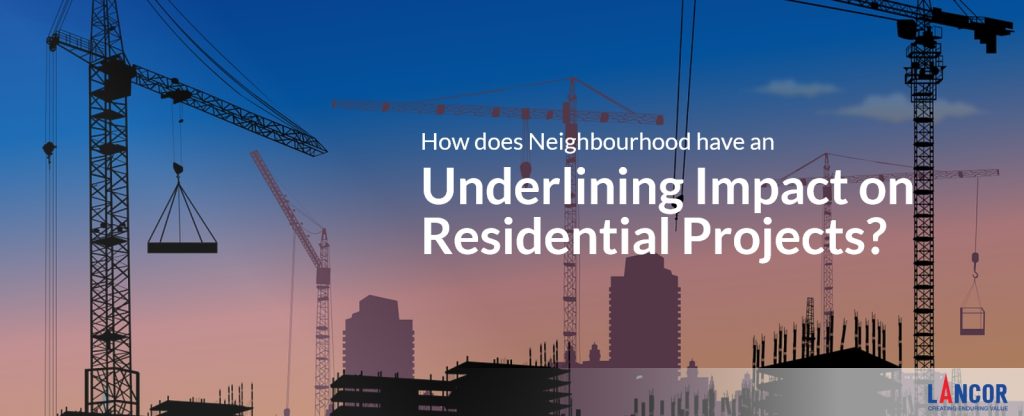 Neighbourhood Impacts on Residential Projects - Lancor